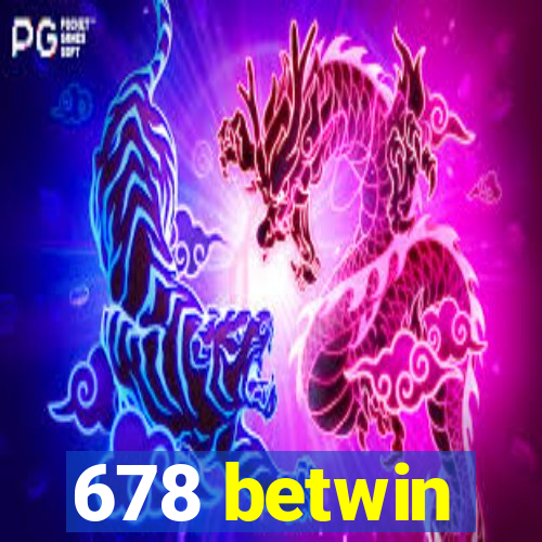 678 betwin